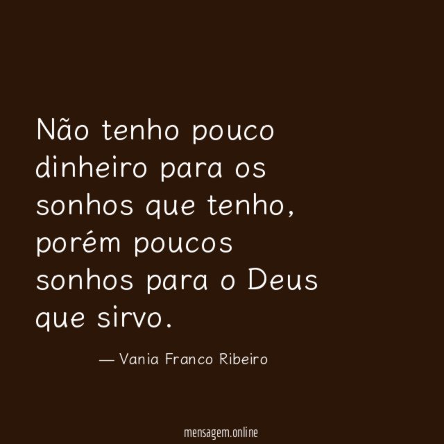 Não tenho pouco dinheiro para os sonhos que tenho