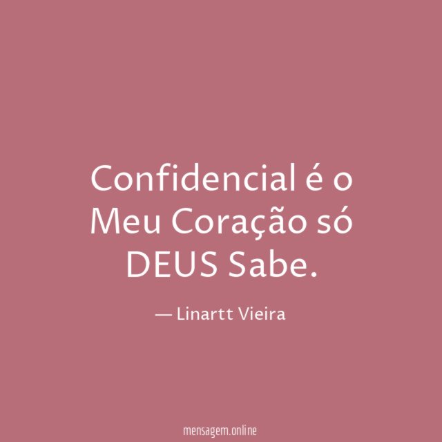 Confidencial é o Meu Coração só DEUS Sabe