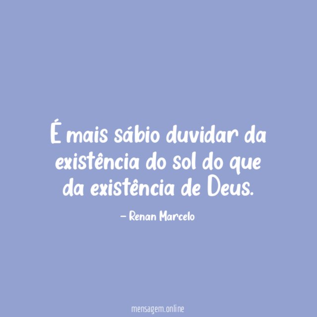 É mais sábio duvidar da existência do sol