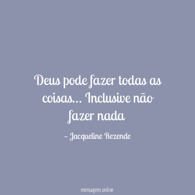 Deus pode fazer todas as coisas