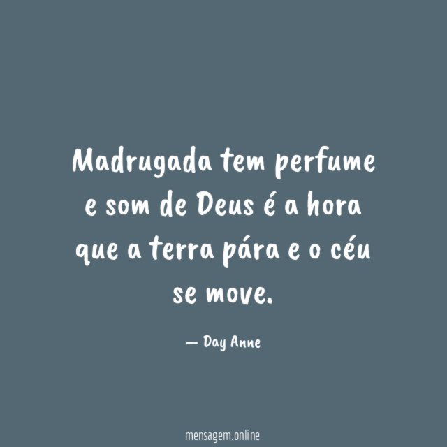Madrugada tem perfume e som de Deus é