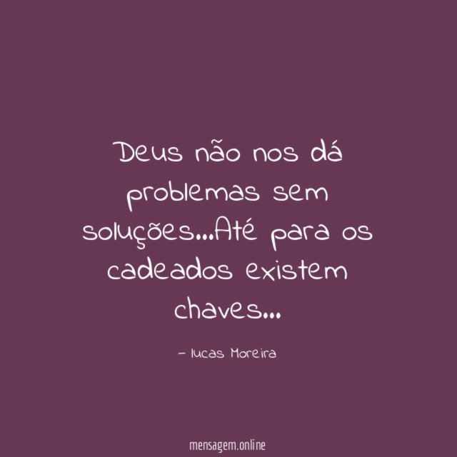 Deus não nos dá problemas sem soluções