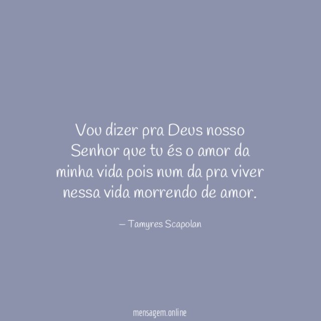 Vou dizer pra Deus nosso Senhor que tu
