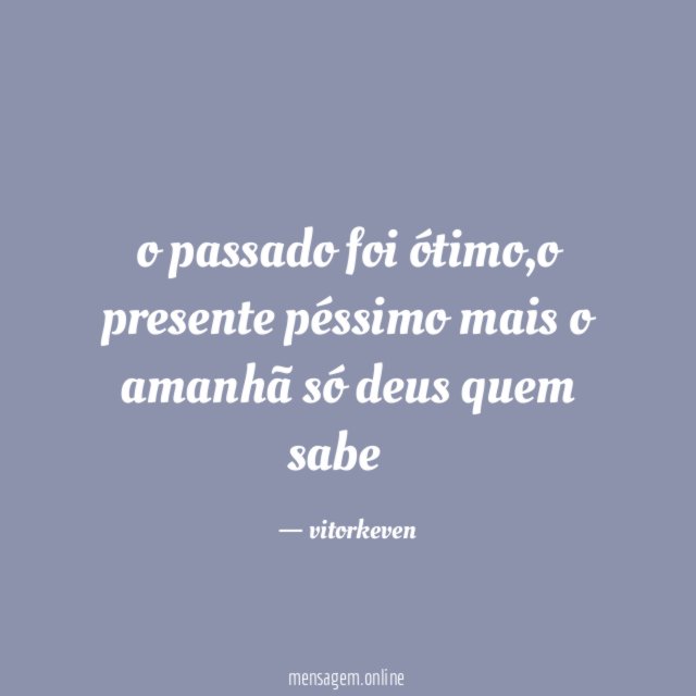 o passado foi ótimo