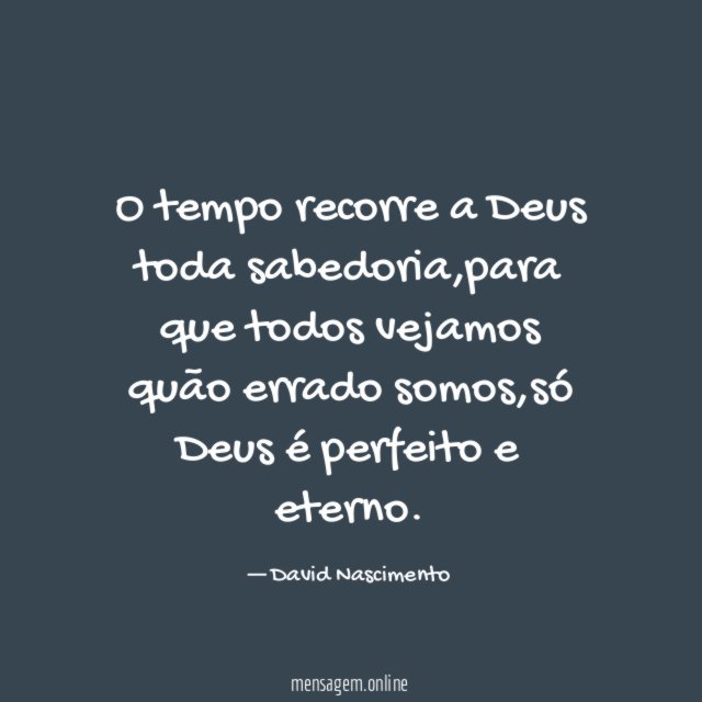 O tempo recorre a Deus toda sabedoria