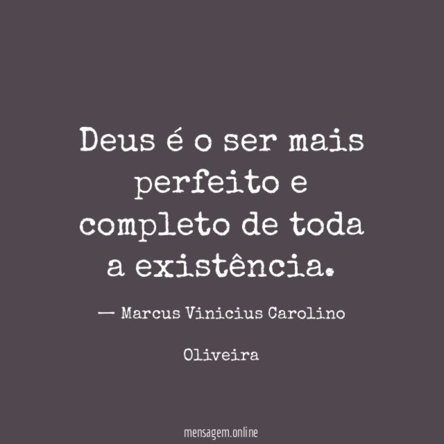 Deus é o ser mais perfeito e completo de toda a existência