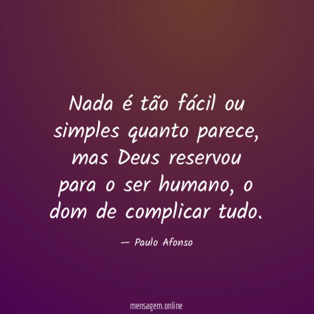 Nada é tão fácil ou simples quanto parece