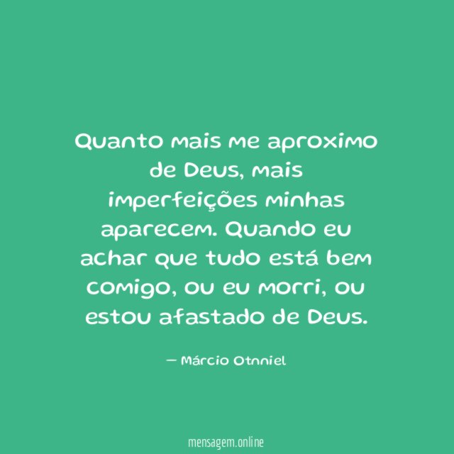 Quanto mais me aproximo de Deus