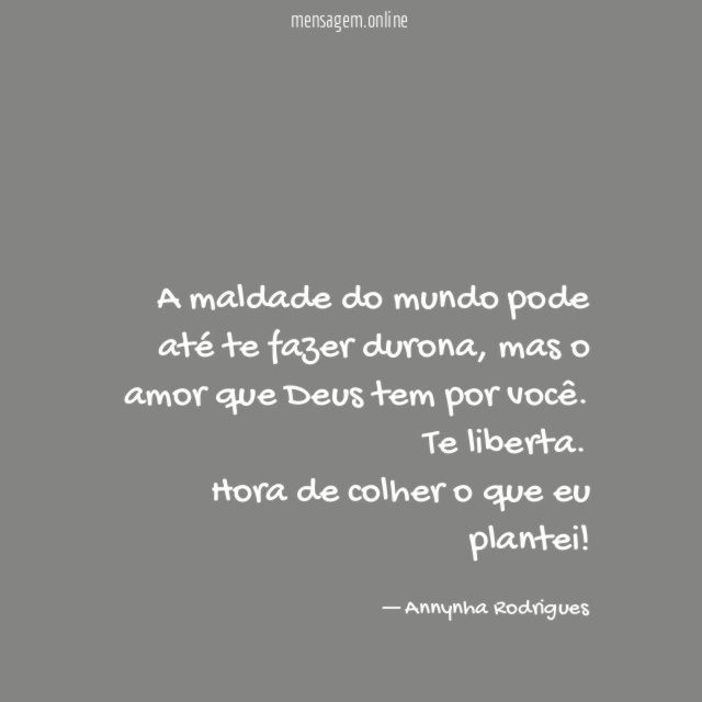 A maldade do mundo pode até te fazer durona, mas o amor que Deus tem por você. Te liberta.