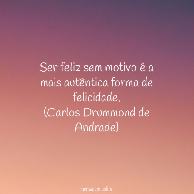 Ser feliz sem motivo