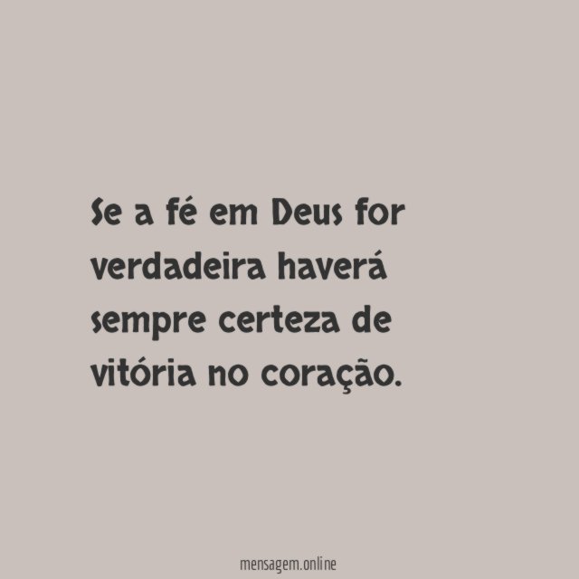 Se a fé em Deus for verdadeira haverá