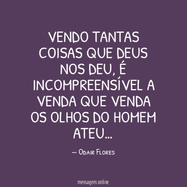 Vendo tantas coisas que Deus nos deu