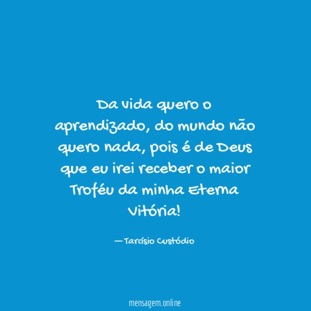 Da vida quero o aprendizado