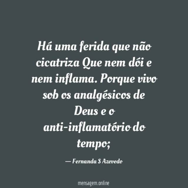 Há uma ferida que não cicatriza Que nem dói