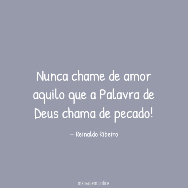 Nunca chame de amor aquilo que a Palavra