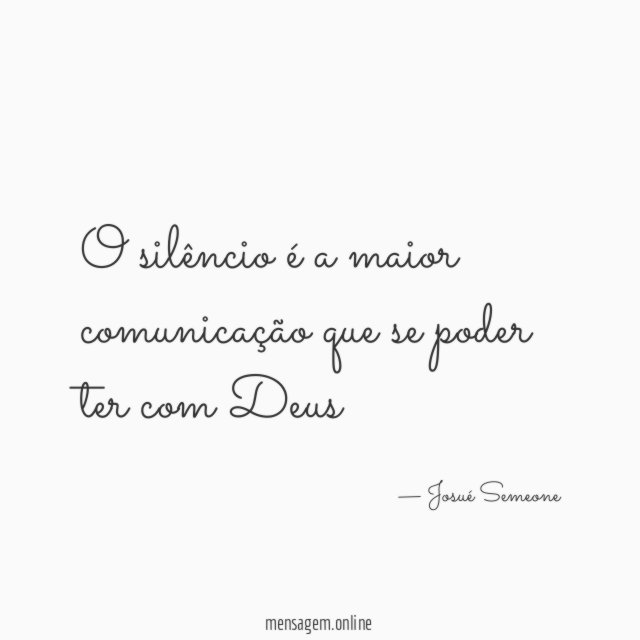 O silêncio é a maior comunicação que se