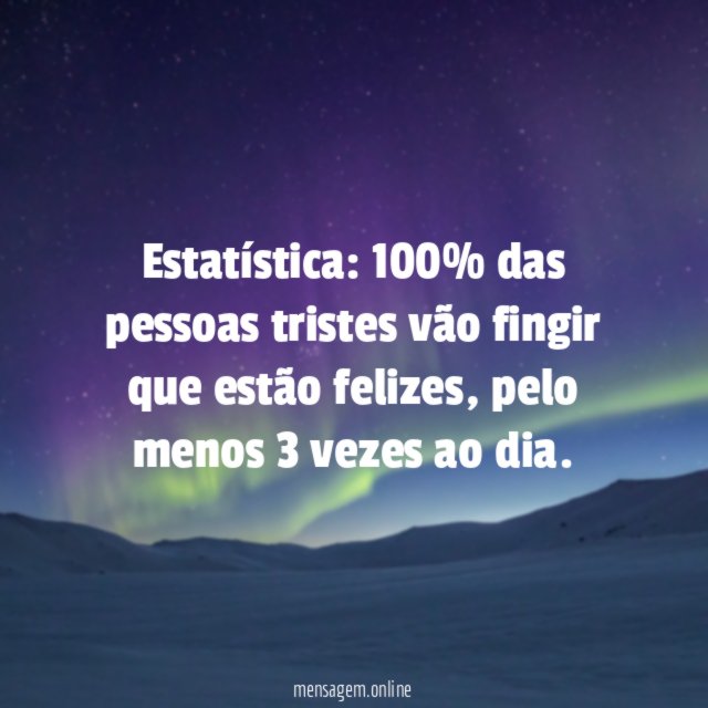 100% das pessoas tristes