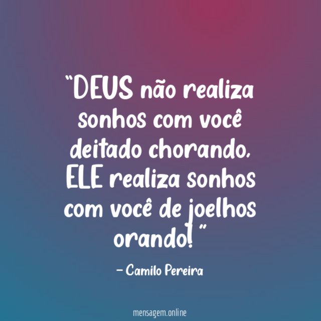 DEUS não realiza sonhos com você deitado chorando