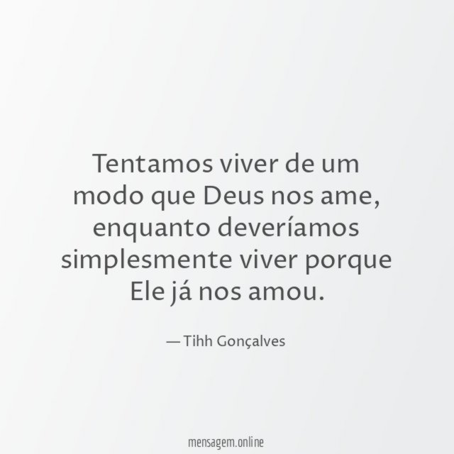 Tentamos viver de um modo que Deus nos ame