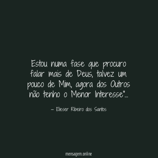 Estou numa fase que procuro falar mais de Deus