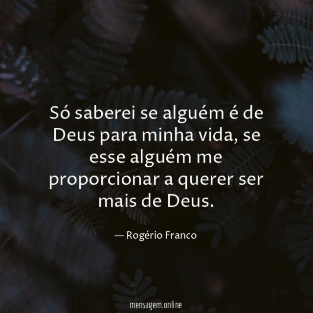 Só saberei se alguém é de Deus para minha vida