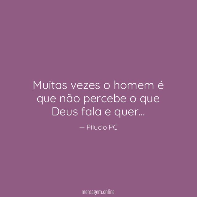 Muitas vezes o homem é que não percebe