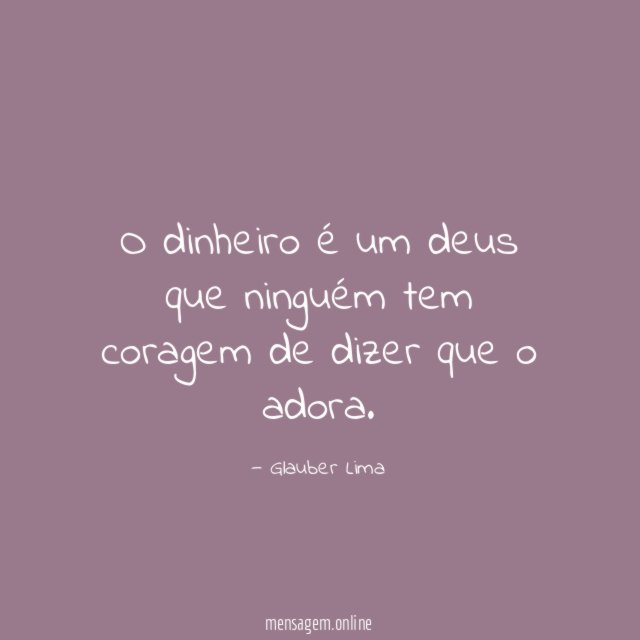 O dinheiro é um deus que ninguém tem