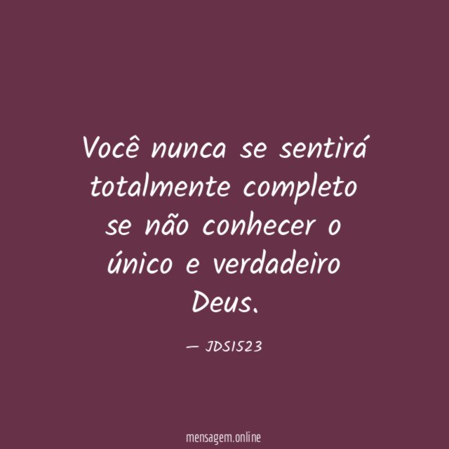 Você nunca se sentirá totalmente completo se não