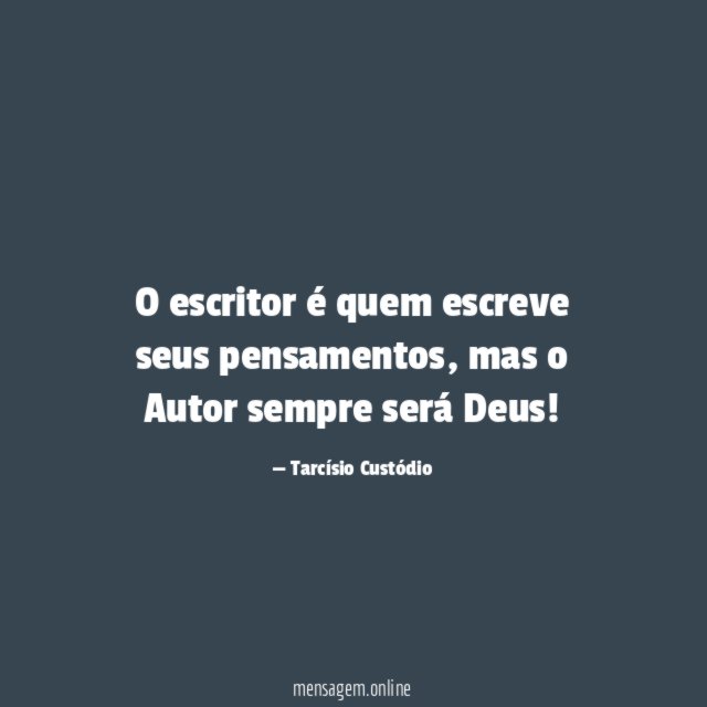 O escritor é quem escreve seus pensamentos