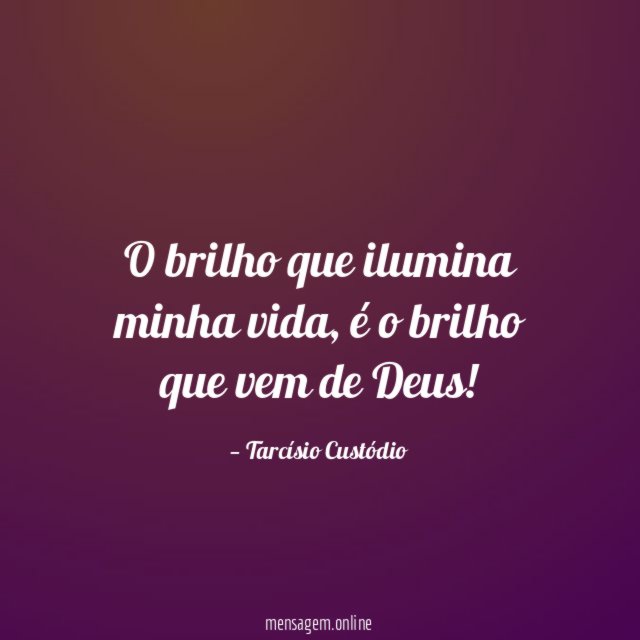 O brilho que ilumina minha vida