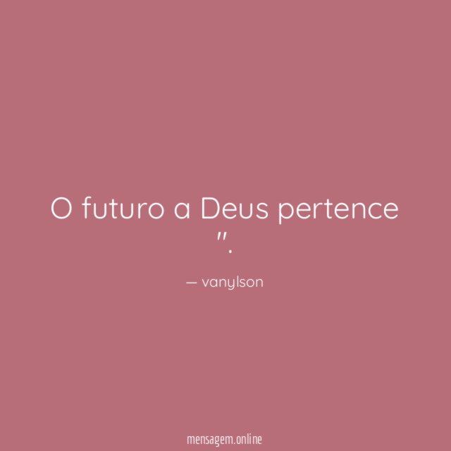 O futuro a Deus pertence "