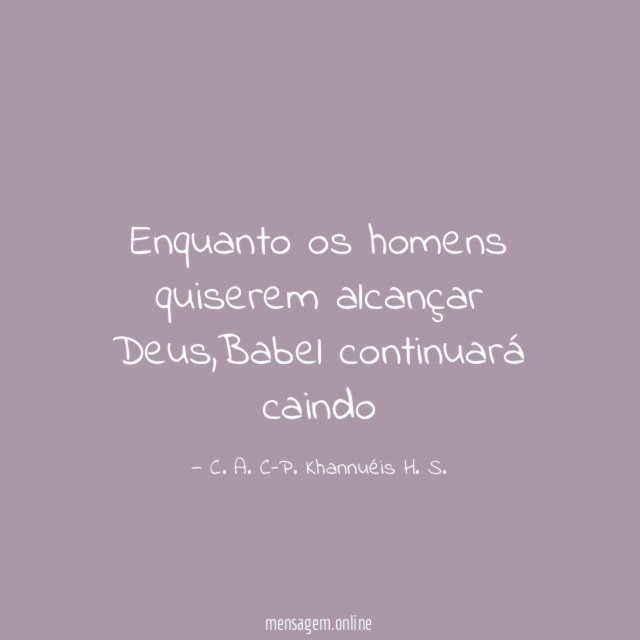 Enquanto os homens quiserem alcançar Deus