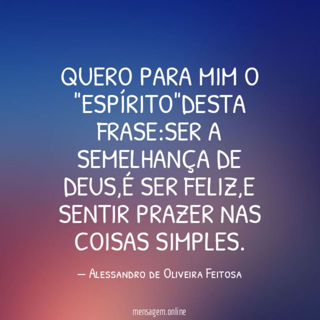 Quero para mim o "Espírito"desta frase