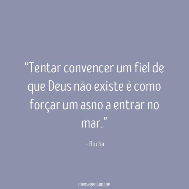 Tentar convencer um fiel de que Deus não