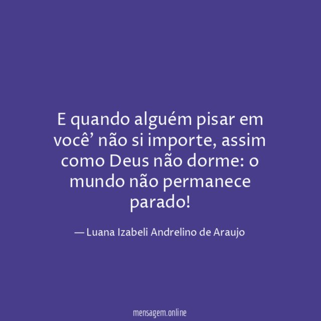 E quando alguém pisar em você' não si importe