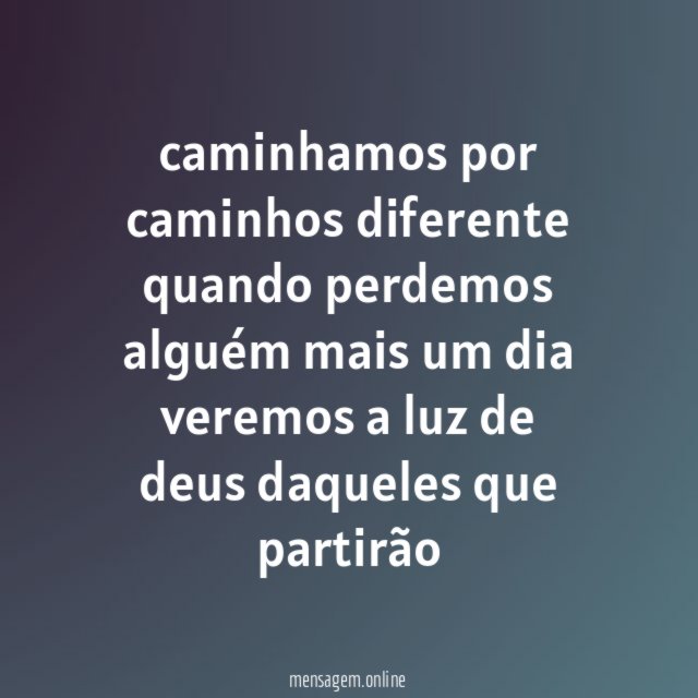 caminhamos por caminhos diferente quando perdemos alguém mais