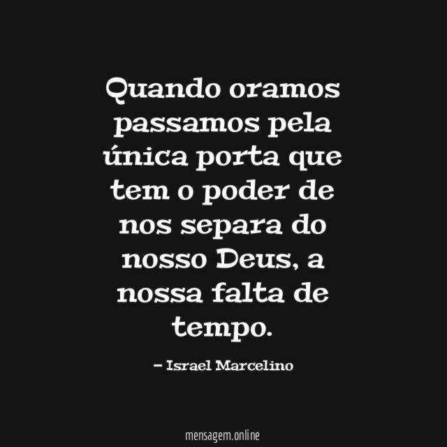 Quando oramos passamos pela única porta que tem