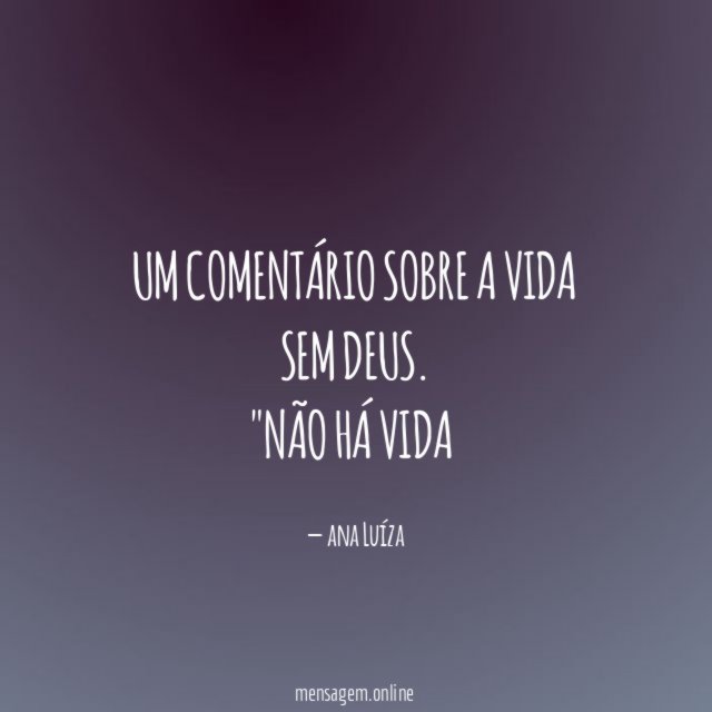 Um comentário sobre a vida sem Deus