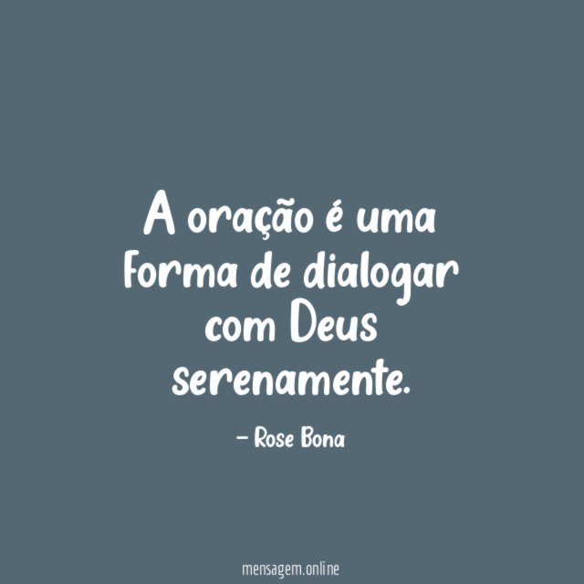 A oração é uma forma de dialogar com Deus serenamente
