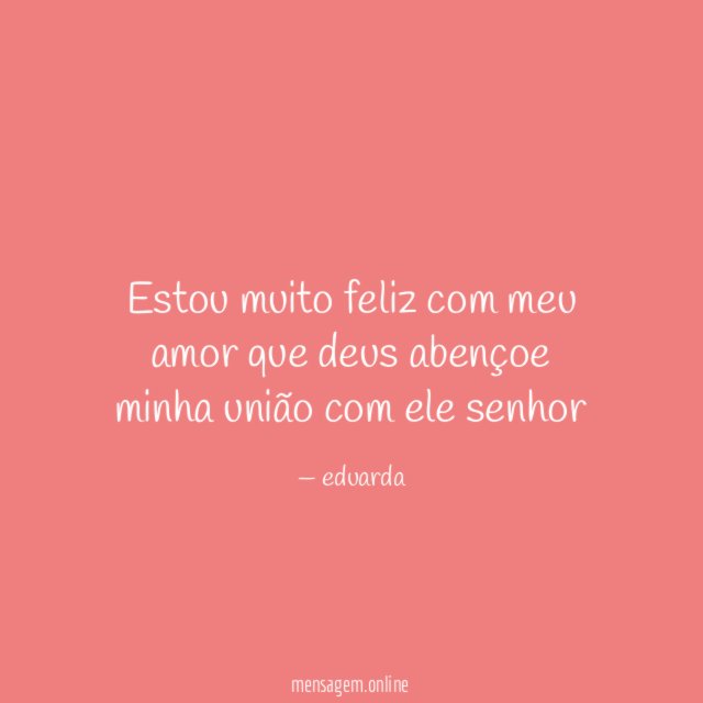 estou muito feliz com meu amor que deus