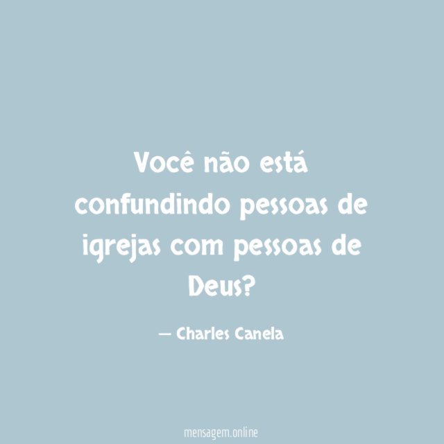 Você não está confundindo pessoas de igrejas com pessoas de Deus