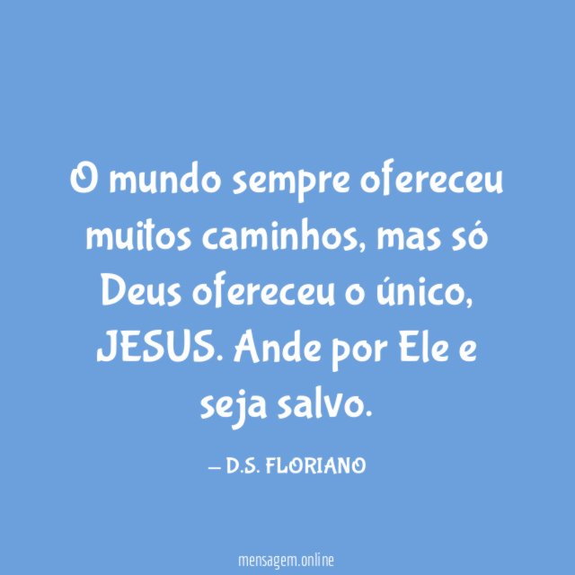 O mundo sempre ofereceu muitos caminhos