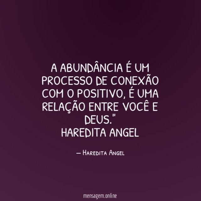 "A abundância é um processo de conexão com o positivo, é uma relação entre você e Deus."