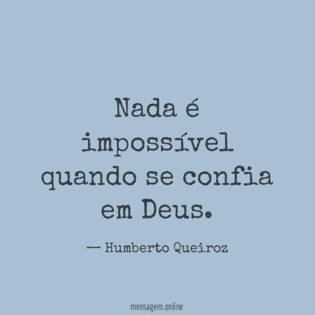 Nada é impossível quando se confia em Deus