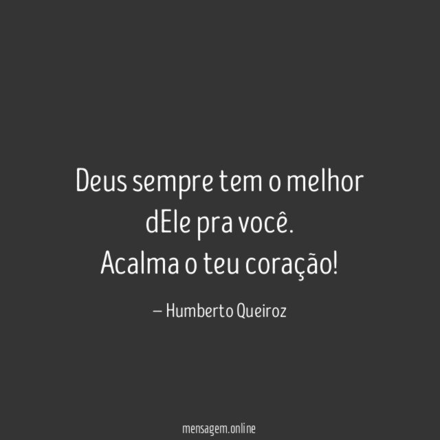 Deus sempre tem o melhor dEle pra você