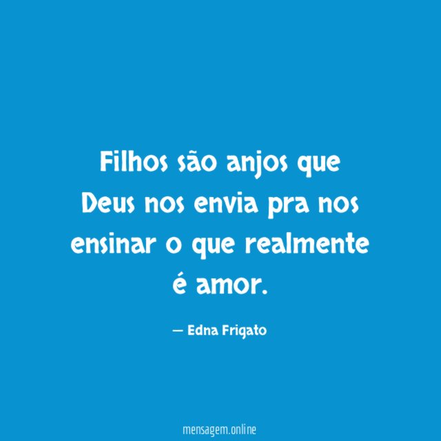 Filhos são anjos que Deus nos envia pra