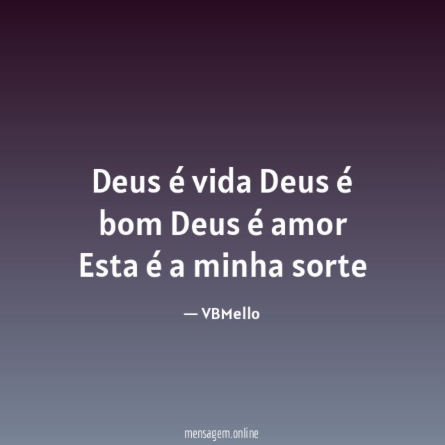 Deus é vida Deus é bom Deus é amor Esta é a minha sorte