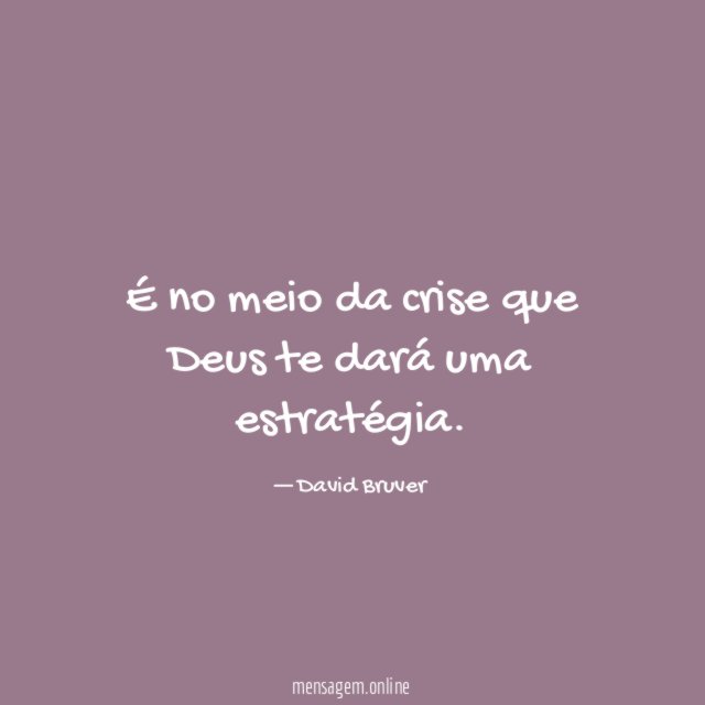 É no meio da crise que Deus te dará uma estratégia