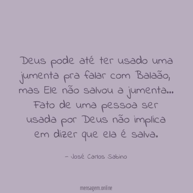 Deus pode até ter usado uma jumenta pra falar com Balaão