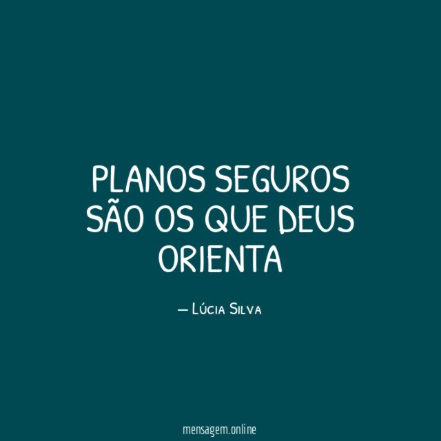 PLANOS SEGUROS SÃO OS QUE DEUS ORIENTA